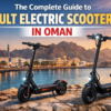 The Complete Guide to Adult Electric Scooters in Oman